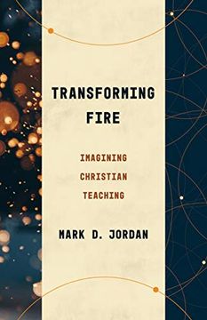 portada Transforming Fire: Imagining Christian Teaching (Theological Education Between the Times)