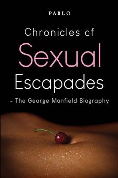 portada Chronicles of Sexual Escapades - the George Manfield Biography (en Inglés)