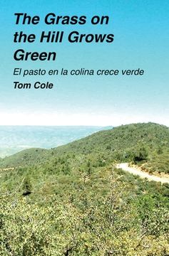 portada The Grass on the Hill Grows Green: El pasto en la colina crece verde (en Inglés)