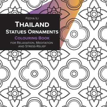 portada Thailand Statues Ornaments Coloring Book for Relaxation, Meditation and Stress-Relief 
