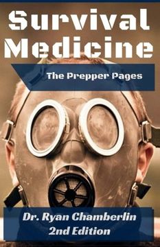 portada The Prepper Pages: A Surgeon'S Guide to Scavenging Items for a Medical Kit, and Putting Them to use While Bugging Out: Volume 1 