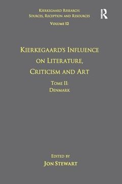 portada Volume 12, Tome ii: Kierkegaard's Influence on Literature, Criticism and Art: Denmark (Kierkegaard Research: Sources, Reception and Resources) (en Inglés)