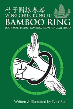 portada Wing Chun Kung fu Bamboo Ring: Martial Methods and Details of the Jook wan Heun of Wing Chun (en Inglés)