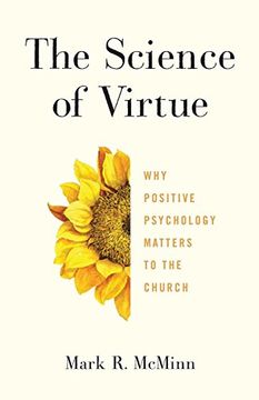 portada The Science of Virtue: Why Positive Psychology Matters to the Church (en Inglés)