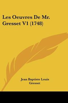 portada les oeuvres de mr. gresset v1 (1748) (in English)