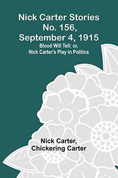 portada Nick Carter Stories No. 156, September 4, 1915: Blood Will Tell; or, Nick Carter's Play in Politics 