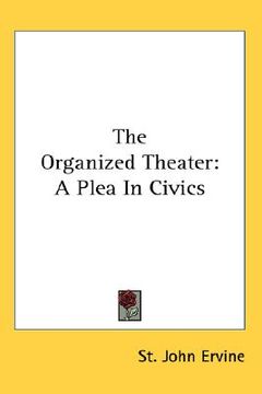 portada the organized theater: a plea in civics (en Inglés)