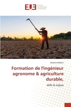 portada Formation de l'ingénieur agronome & agriculture durable,