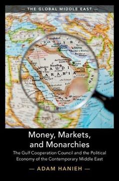 portada Money, Markets, and Monarchies: The Gulf Cooperation Council and the Political Economy of the Contemporary Middle East (The Global Middle East) (in English)