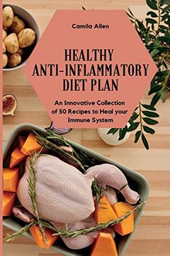 portada Healthy Anti-Inflammatory Diet Plan: An Innovative Collection of 50 Recipes to Heal Your Immune System (en Inglés)