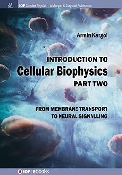 portada Introduction to Cellular Biophysics: From Membrane Transport to Neural Signalling (Iop Concise Physics) (en Inglés)
