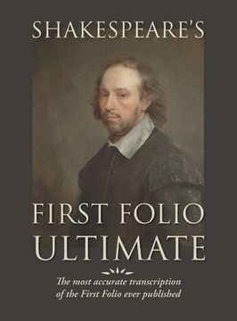 portada Shakespeare's First Folio Ultimate: The most accurate transcription of the First Folio ever published, formatted as a typographic emulation of the ori (en Inglés)
