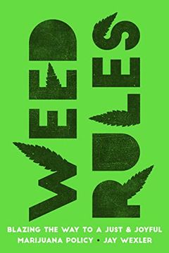 portada Weed Rules: Blazing the way to a Just and Joyful Marijuana Policy (en Inglés)