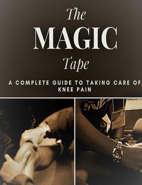 portada The Magic Tape: A complete guide to taking care of Knee Pain (en Inglés)