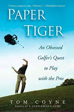 portada Paper Tiger: An Obsessed Golfer's Quest to Play With the Pros (en Inglés)