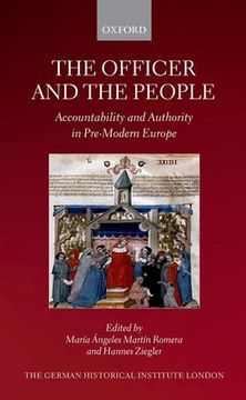 portada The Officer and the People: Accountability and Authority in Pre-Modern Europe (en Inglés)