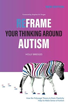 portada Reframe Your Thinking Around Autism: How the Polyvagal Theory and Brain Plasticity Help us Make Sense of Autism (en Inglés)