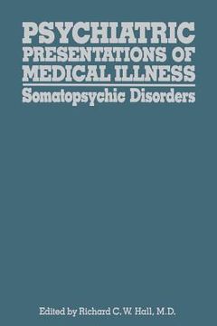 portada Psychiatric Presentations of Medical Illness: Somatopsychic Disorders