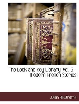 portada the lock and key library, vol. 5 - modern french stories (en Inglés)