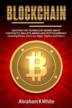 portada Blockchain: Discover the Technology Behind Smart Contracts, Wallets, Mining and Cryptocurrency (Including Bitcoin, Ethereum, Ripple, Digibyte and Others) (en Inglés)