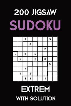 portada 200 Jigsaw Sudoku Extrem With Solution: Puzzle Book,9x9, 2 puzzles per page (en Inglés)