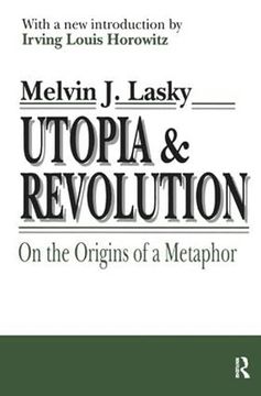 portada Utopia and Revolution: On the Origins of a Metaphor (in English)