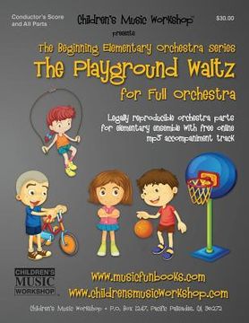 portada The Playground Waltz: Legally reproducible orchestra parts for elementary ensemble with free online mp3 accompaniment track (en Inglés)