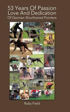 portada 53 Years of Passion Love and Dedication of German Shorthaired Pointers (en Inglés)