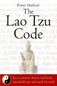 portada The Lao Tzu Code: Key to ancient Chinese and Greek natural life care and search for truth (in English)