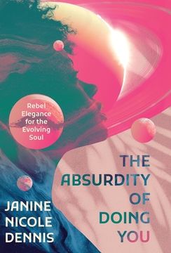 portada The Absurdity of Doing You: Rebel Elegance for the Evolving Soul