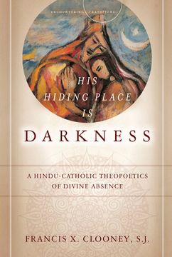 portada His Hiding Place is Darkness: A Hindu-Catholic Theopoetics of Divine Absence (Encountering Traditions) (en Inglés)