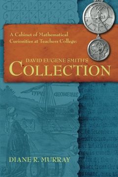 portada A Cabinet of Mathematical Curiosities at Teachers College: David Eugene Smith's Collection