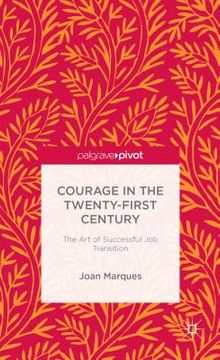 portada Courage in the Twenty-First Century: The Art of Successful Job Transition (in English)