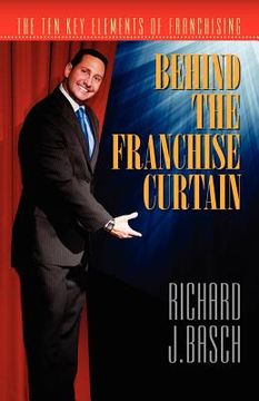 portada behind the franchise curtain: the ten key elements of franchising (en Inglés)