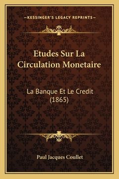 portada Etudes Sur La Circulation Monetaire: La Banque Et Le Credit (1865) (in French)