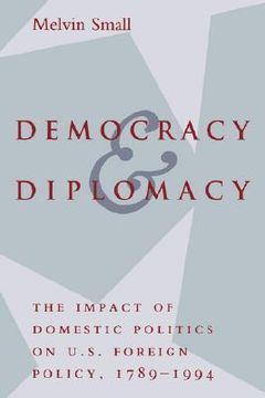 portada democracy and diplomacy: the impact of domestic politics in u.s. foreign policy, 1789-1994 (en Inglés)