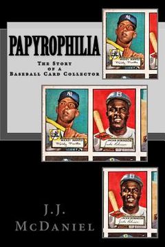 portada Papyrophilia: The Story of a Baseball Card Collector (en Inglés)