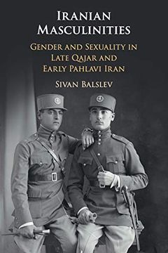 portada Iranian Masculinities: Gender and Sexuality in Late Qajar and Early Pahlavi Iran (en Inglés)
