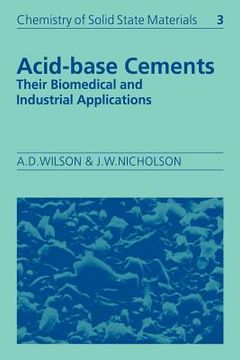 portada Acid-Base Cements: Their Biomedical and Industrial Applications (Chemistry of Solid State Materials) (en Inglés)