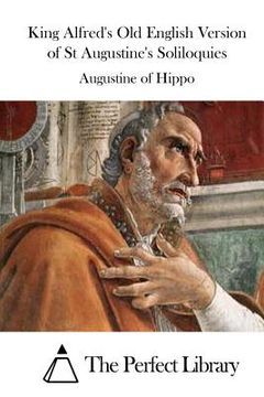 portada King Alfred's Old English Version of St Augustine's Soliloquies (en Inglés)