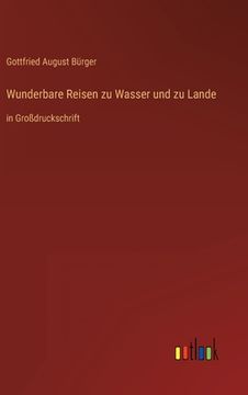 portada Wunderbare Reisen zu Wasser und zu Lande: in Großdruckschrift (in German)