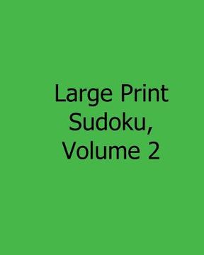 portada Large Print Sudoku, Volume 2: Fun, Large Print Sudoku Puzzles