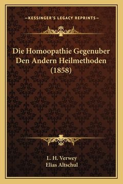 portada Die Homoopathie Gegenuber Den Andern Heilmethoden (1858) (en Alemán)