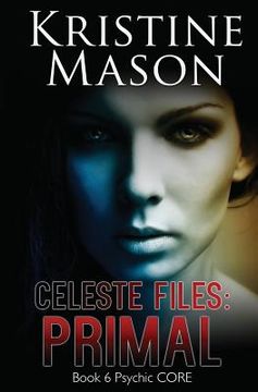 portada Celeste Files: Primal: Book 6 Psychic C.O.R.E.