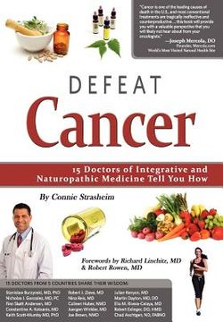 portada defeat cancer: 15 doctors of integrative & naturopathic medicine tell you how (en Inglés)