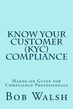 portada Know Your Customer (KYC) Compliance: Hands-on Guide for Compliance Professionals (en Inglés)