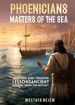 portada Phoenicians - Masters of the Sea: Shipping and Trading Lessons from History (en Inglés)