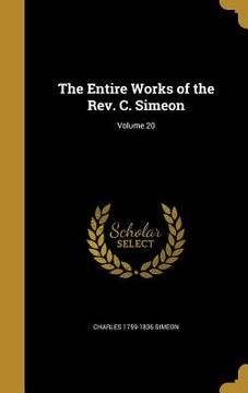 portada The Entire Works of the Rev. C. Simeon; Volume 20 (in English)