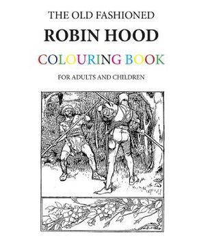 portada The Old Fashioned Robin Hood Colouring Book (en Inglés)
