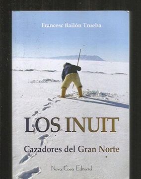 portada Los Inuit, Cazadores del Gran Norte (in Spanish)